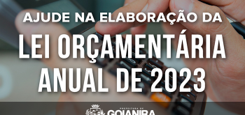 A Prefeitura de Goianira convida você a ajudar a definir as ações do município para o próximo ano!