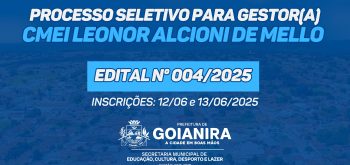 Prefeitura de Goianira torna pública a abertura de processo seletivo para gestor(a) do CMEI Leonor Alcioni de Mello