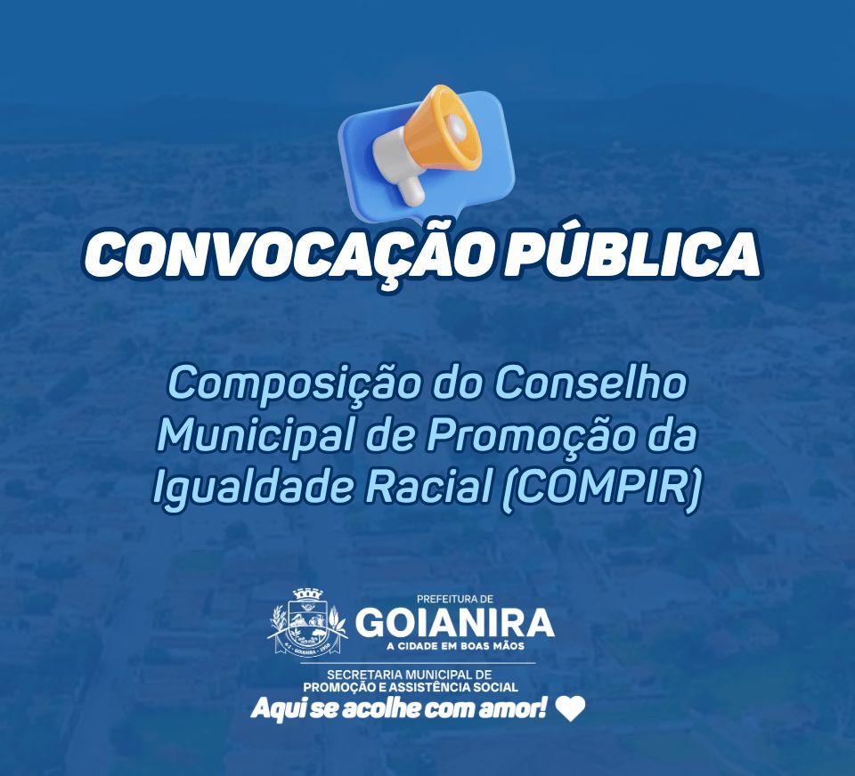 Prefeitura de Goianira publica edital para composição do COMPIR (gestão 2026-2028)