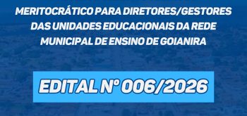 Prefeitura de Goianira publica edital para seleção de diretores e gestores escolares